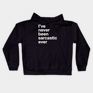 I've Never Been Sarcastic Ever Kids Hoodie